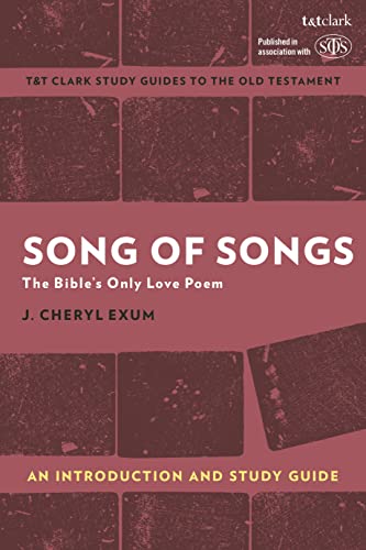 Song of Songs: An Introduction and Study Guide: The Bible’s Only Love Poem (T&T Clark’s Study Guides to the Old Testament) von T&T Clark
